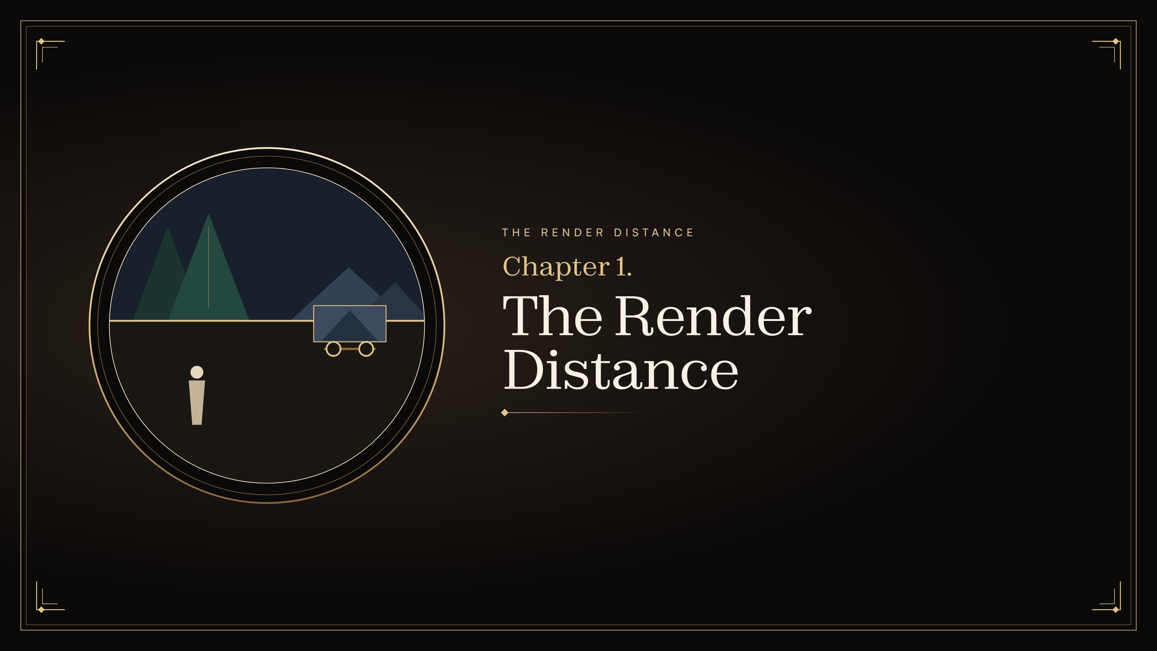 Chapter 1. The Render Distance